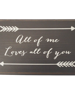 All Of Me Loves All Of You Wood