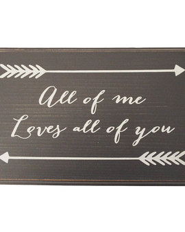 All Of Me Loves All Of You Wood