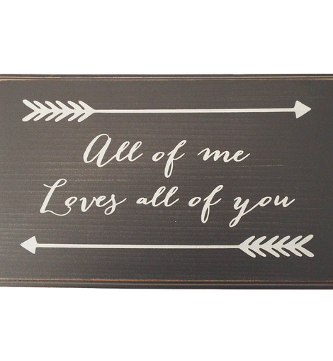 All Of Me Loves All Of You Wood